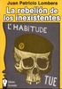 La rebelión de los inexistentes. Juan Patricio Lombera.