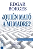 Quién mató a mi madre. Edgar Borges.