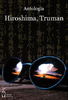 HIROSHIMA, TRUMAN. Eduardo Galeano y otros autores.