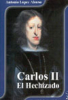 Carlos II, El Hechizado. Antonio Lopez Alonso